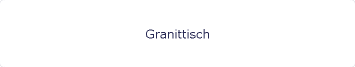 Granittisch